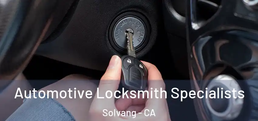  Automotive Locksmith Specialists Solvang - CA