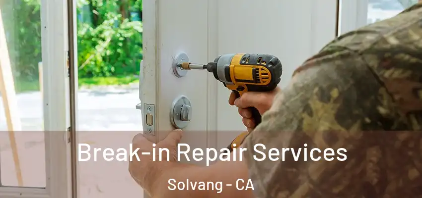  Break-in Repair Services Solvang - CA