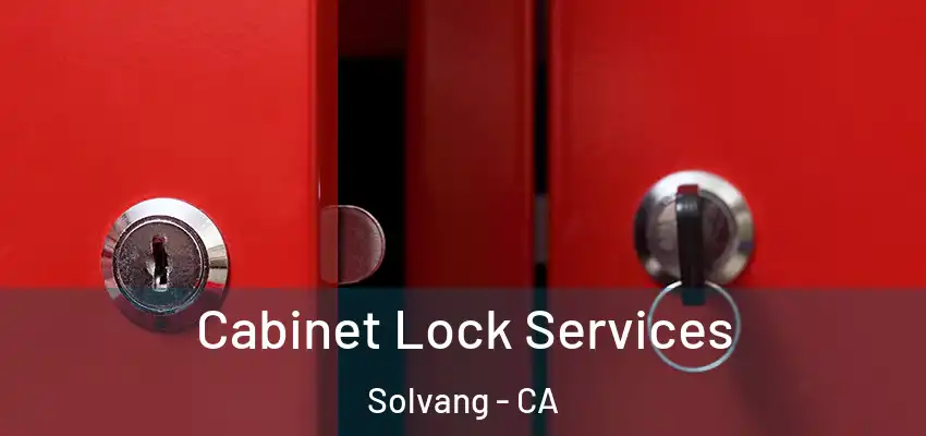  Cabinet Lock Services Solvang - CA