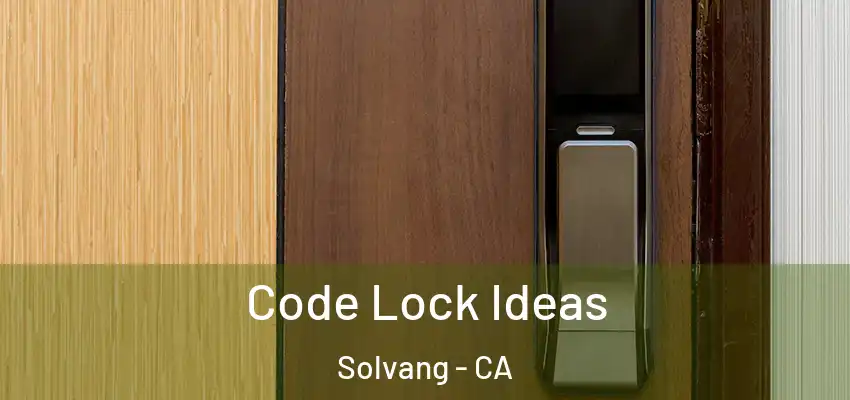  Code Lock Ideas Solvang - CA