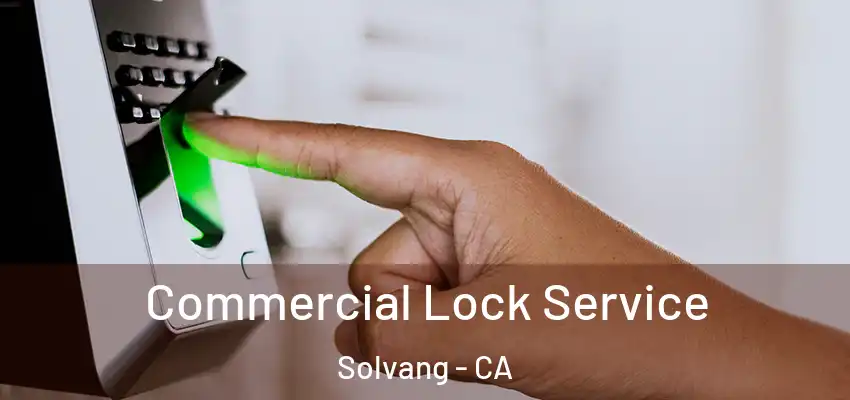  Commercial Lock Service Solvang - CA