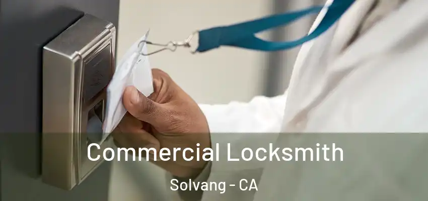  Commercial Locksmith Solvang - CA
