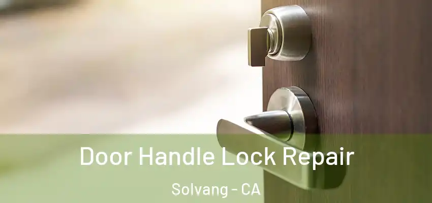  Door Handle Lock Repair Solvang - CA