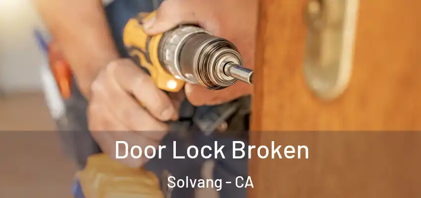  Door Lock Broken Solvang - CA