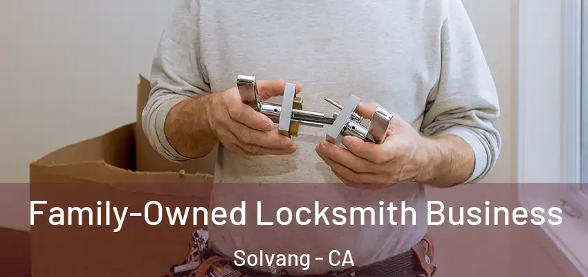 Family-Owned Locksmith Business Solvang - CA
