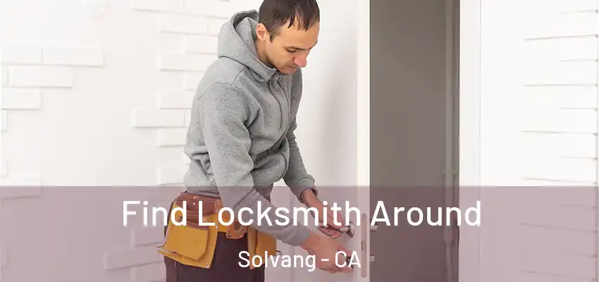  Find Locksmith Around Solvang - CA