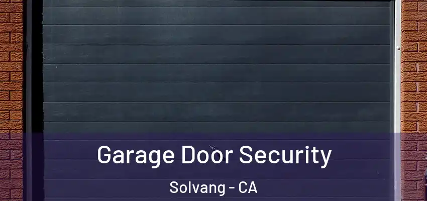  Garage Door Security Solvang - CA