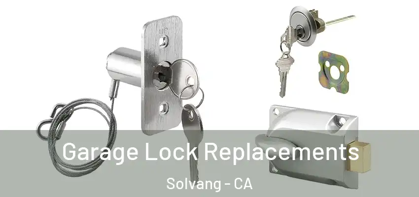  Garage Lock Replacements Solvang - CA