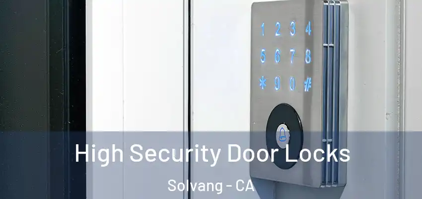  High Security Door Locks Solvang - CA