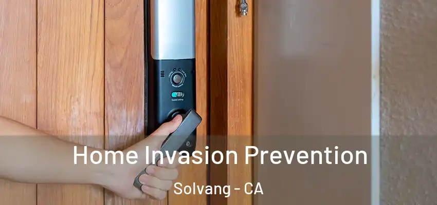  Home Invasion Prevention Solvang - CA