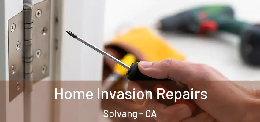  Home Invasion Repairs Solvang - CA