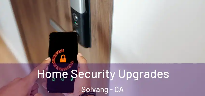  Home Security Upgrades Solvang - CA