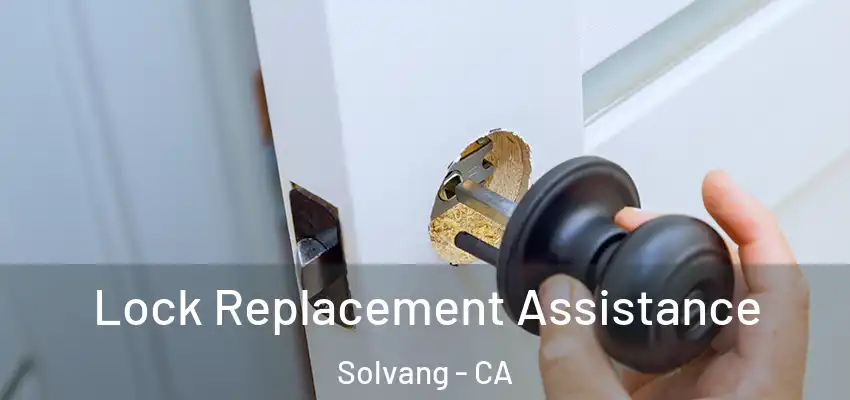  Lock Replacement Assistance Solvang - CA