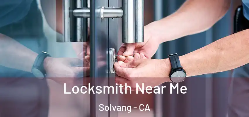  Locksmith Near Me Solvang - CA