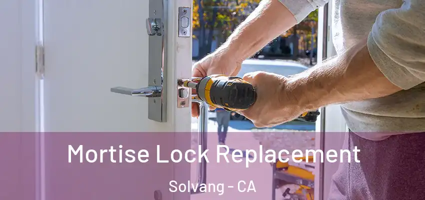  Mortise Lock Replacement Solvang - CA