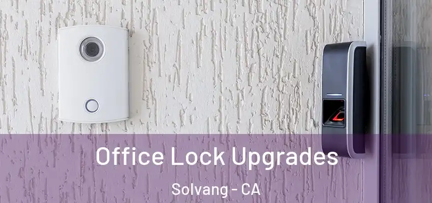  Office Lock Upgrades Solvang - CA