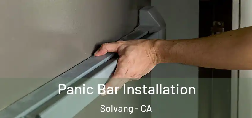  Panic Bar Installation Solvang - CA