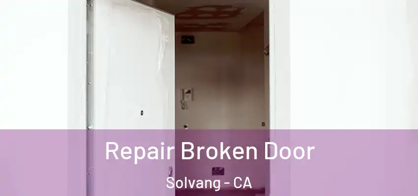  Repair Broken Door Solvang - CA