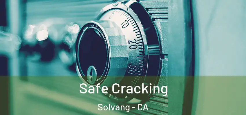  Safe Cracking Solvang - CA