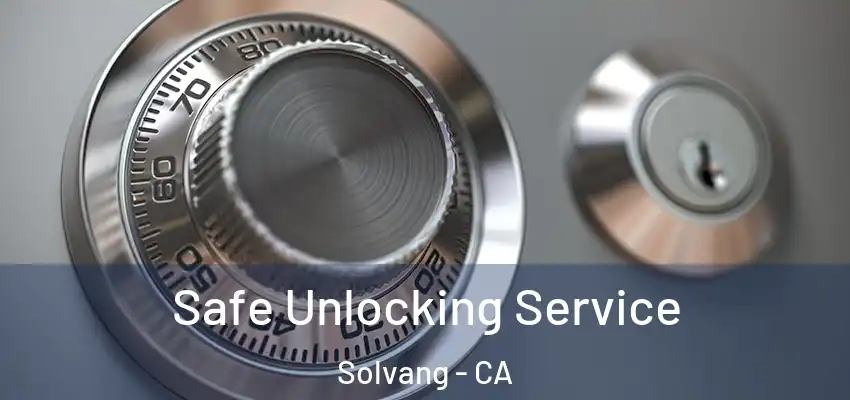  Safe Unlocking Service Solvang - CA