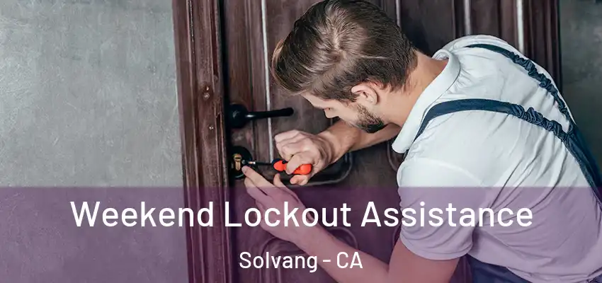  Weekend Lockout Assistance Solvang - CA